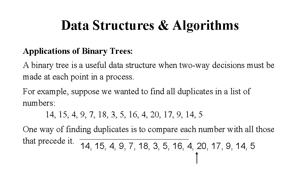 Data Structures & Algorithms Applications of Binary Trees: A binary tree is a useful
