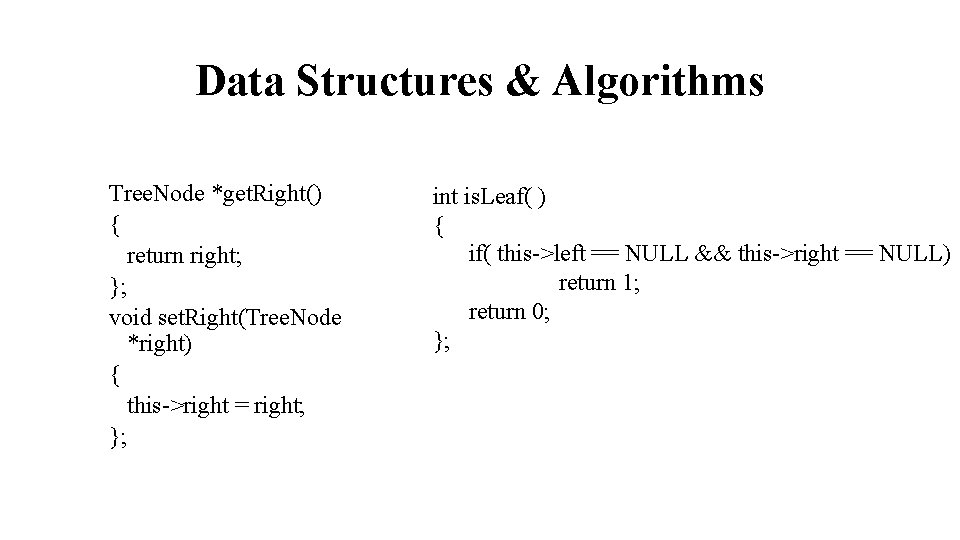 Data Structures & Algorithms Tree. Node *get. Right() { return right; }; void set.