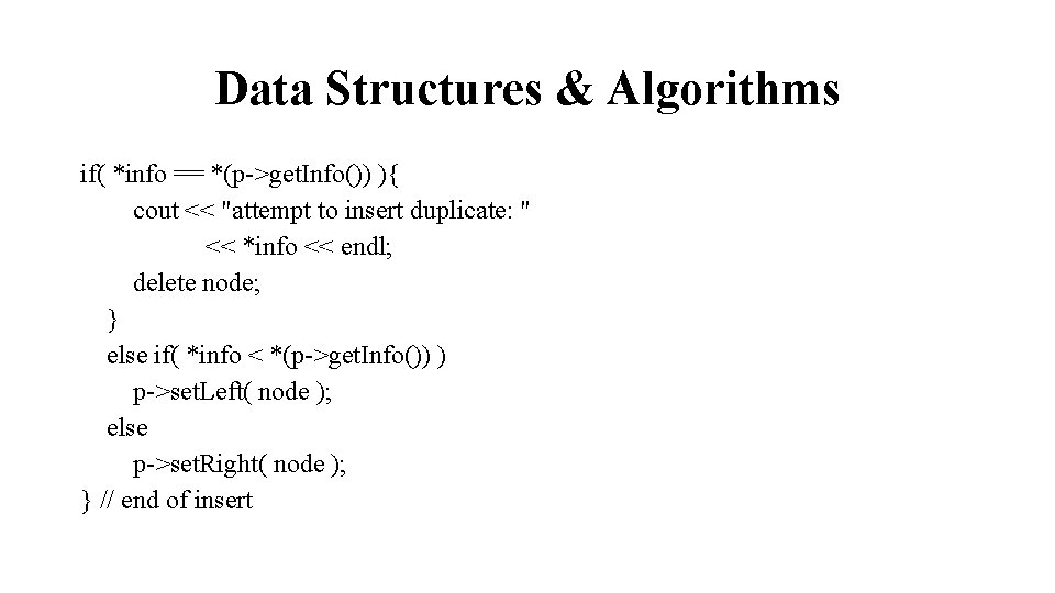 Data Structures & Algorithms if( *info == *(p->get. Info()) ){ cout << "attempt to
