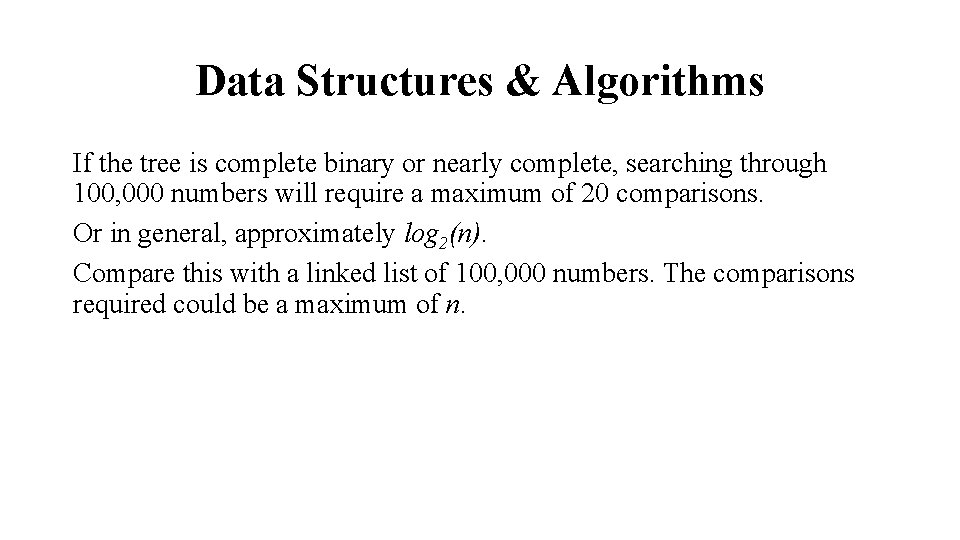 Data Structures & Algorithms If the tree is complete binary or nearly complete, searching