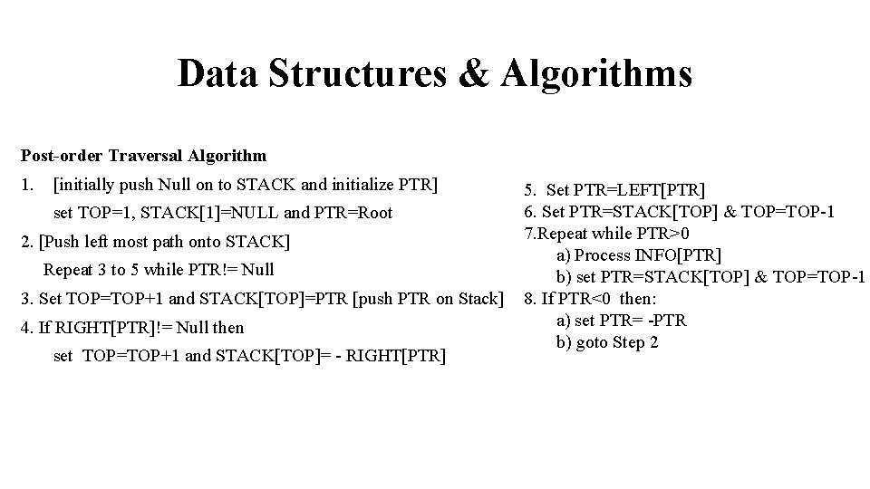 Data Structures & Algorithms Post-order Traversal Algorithm 1. [initially push Null on to STACK