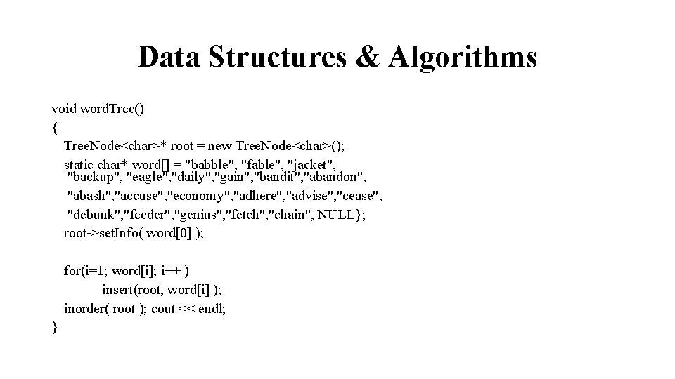 Data Structures & Algorithms void word. Tree() { Tree. Node<char>* root = new Tree.