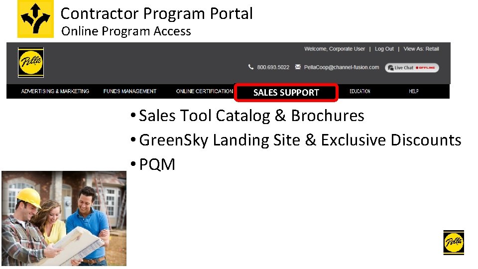 Contractor Program Portal Online Program Access SALES SUPPORT • Sales Tool Catalog & Brochures