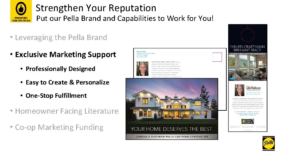 Strengthen Your Reputation Put our Pella Brand Capabilities to Work for You! • Leveraging