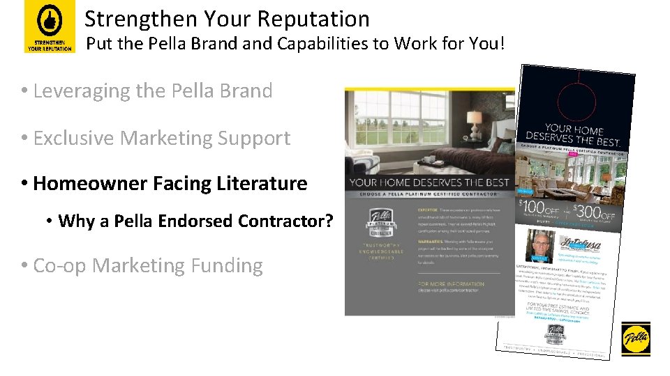 Strengthen Your Reputation Put the Pella Brand Capabilities to Work for You! • Leveraging