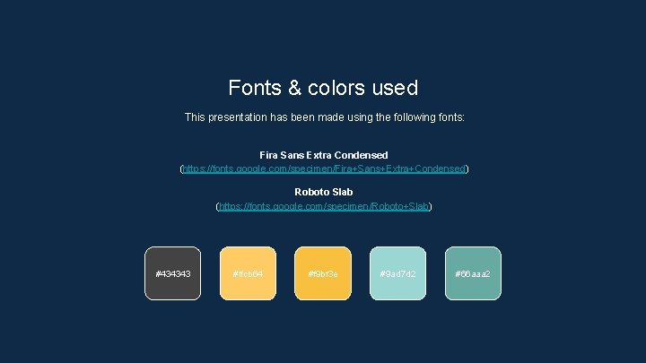 Fonts & colors used This presentation has been made using the following fonts: Fira