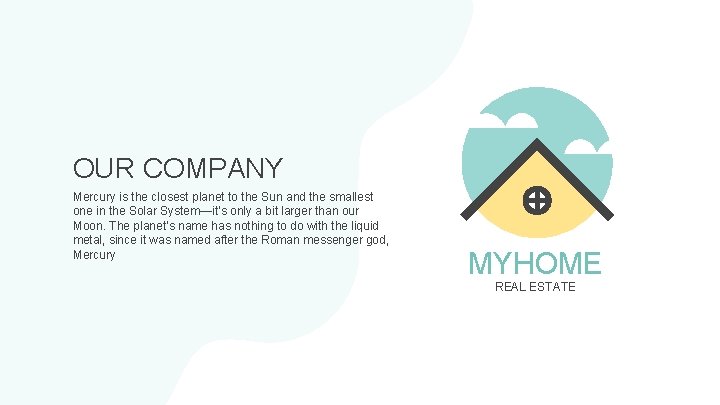 OUR COMPANY Mercury is the closest planet to the Sun and the smallest one