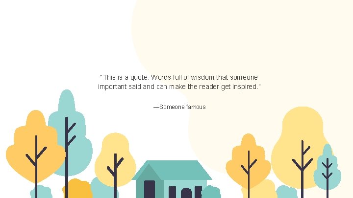 “This is a quote. Words full of wisdom that someone important said and can