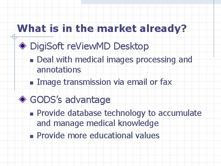 What is in the market already? Digi. Soft re. View. MD Desktop n n