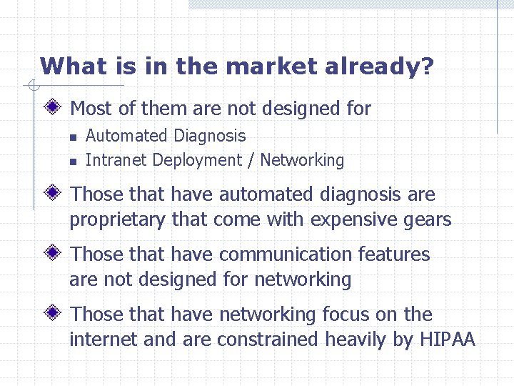 What is in the market already? Most of them are not designed for n