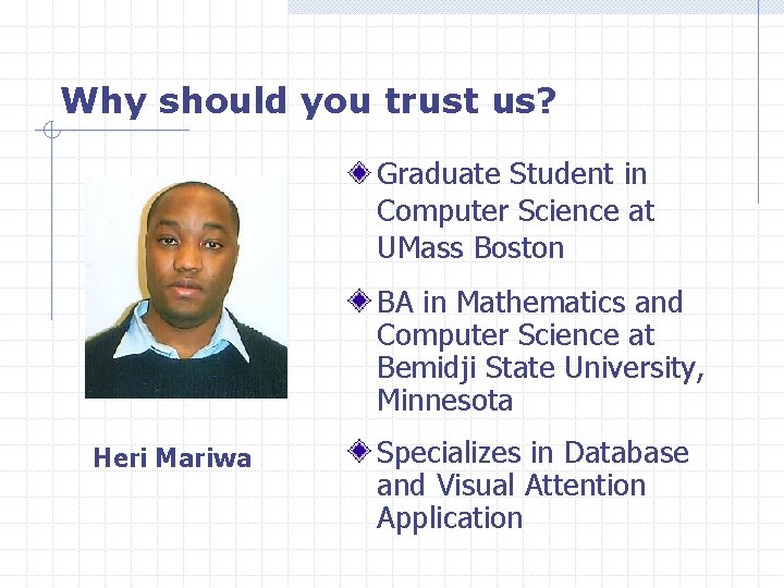 Why should you trust us? Graduate Student in Computer Science at UMass Boston BA