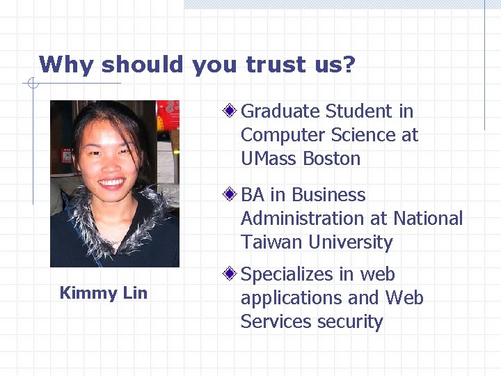Why should you trust us? Graduate Student in Computer Science at UMass Boston BA