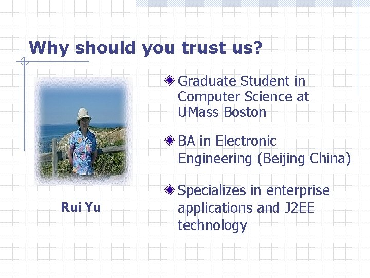 Why should you trust us? Graduate Student in Computer Science at UMass Boston BA