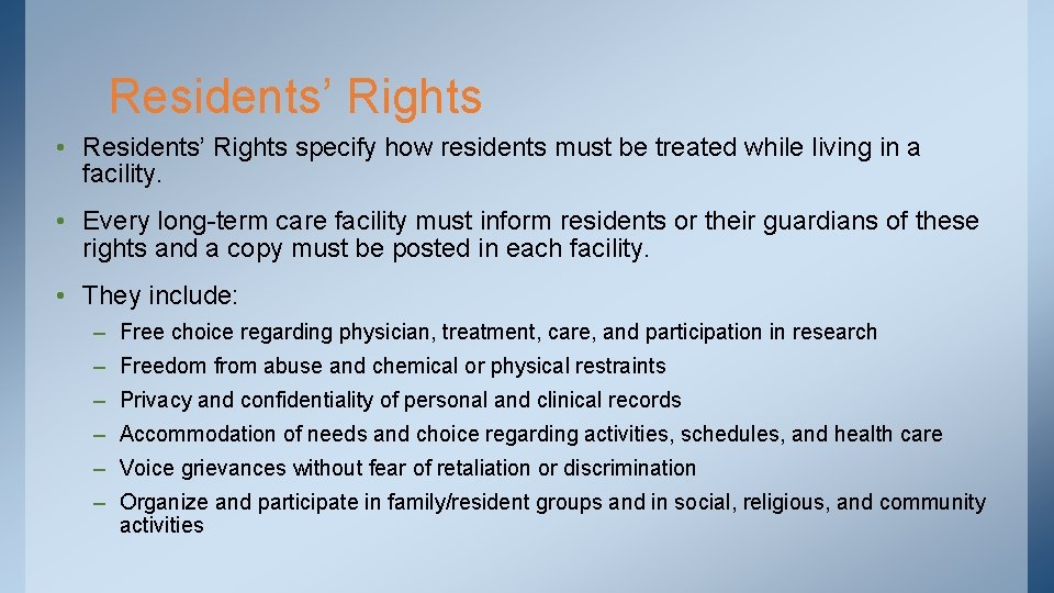 Residents’ Rights • Residents’ Rights specify how residents must be treated while living in