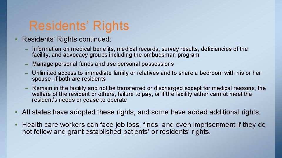Residents’ Rights • Residents’ Rights continued: – Information on medical benefits, medical records, survey