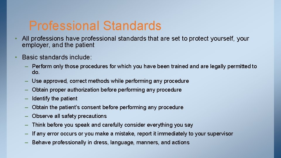 Professional Standards • All professions have professional standards that are set to protect yourself,