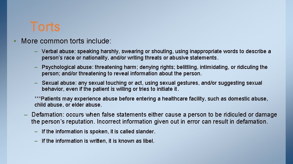 Torts • More common torts include: – Verbal abuse: speaking harshly, swearing or shouting,