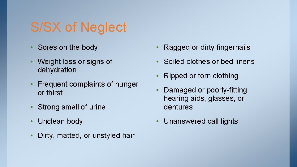 S/SX of Neglect • Sores on the body • Ragged or dirty fingernails •