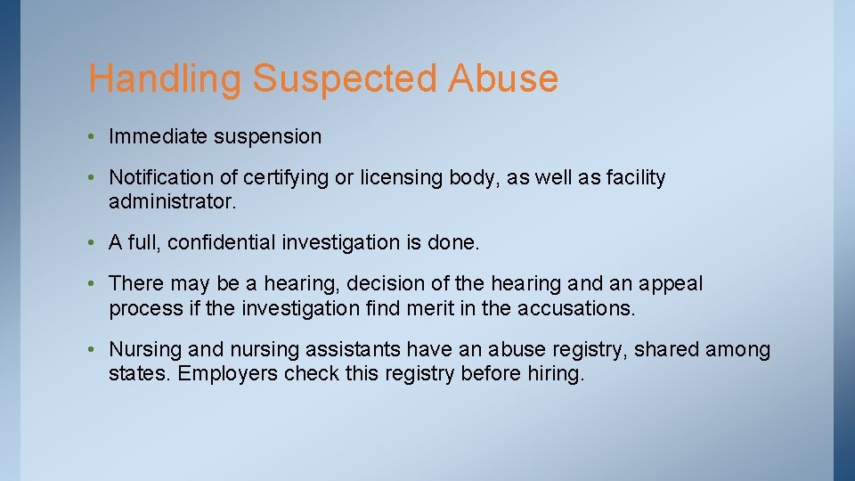 Handling Suspected Abuse • Immediate suspension • Notification of certifying or licensing body, as