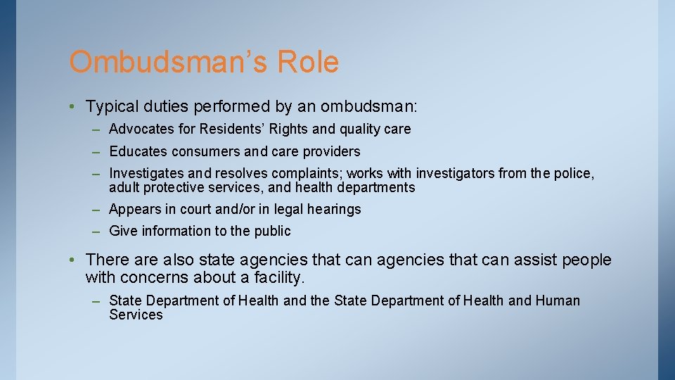 Ombudsman’s Role • Typical duties performed by an ombudsman: – Advocates for Residents’ Rights