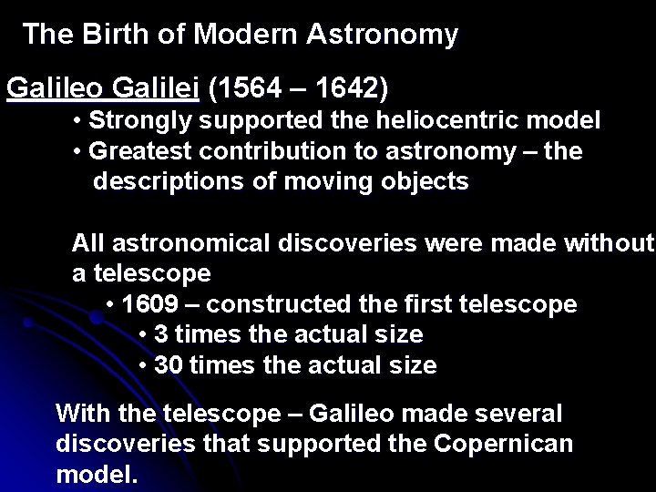 The Birth of Modern Astronomy Galileo Galilei (1564 – 1642) • Strongly supported the