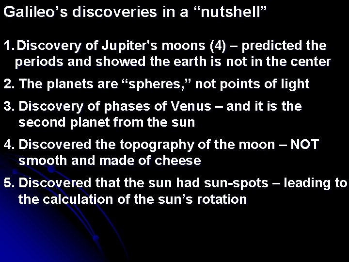 Galileo’s discoveries in a “nutshell” 1. Discovery of Jupiter's moons (4) – predicted the