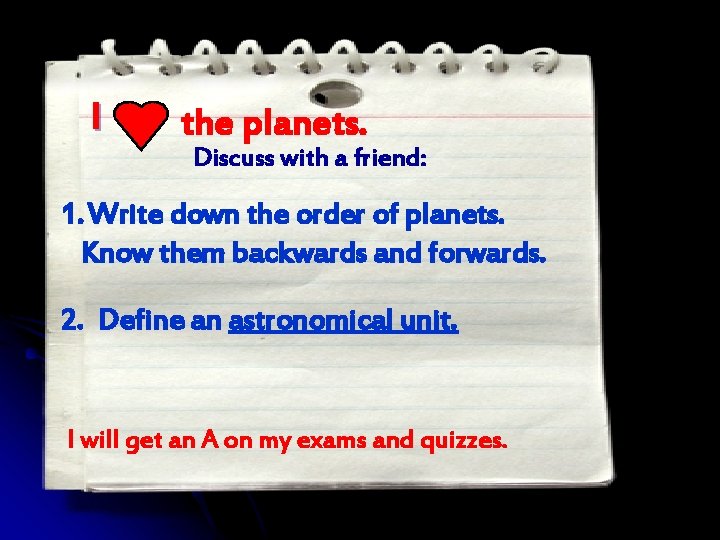 I the planets. Discuss with a friend: 1. Write down the order of planets.