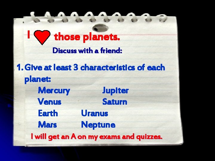 I those planets. Discuss with a friend: 1. Give at least 3 characteristics of