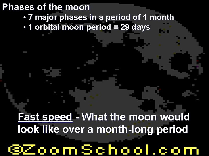 Phases of the moon • 7 major phases in a period of 1 month