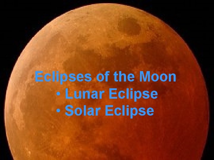 Eclipses of the Moon • Lunar Eclipse • Solar Eclipse 