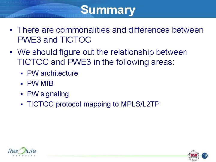 Summary • There are commonalities and differences between PWE 3 and TICTOC • We