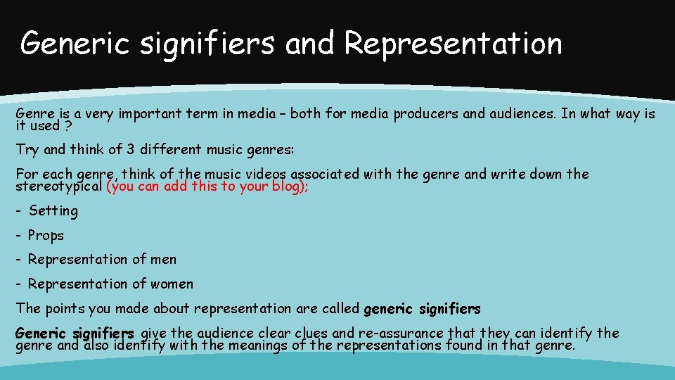 Generic signifiers and Representation Genre is a very important term in media – both