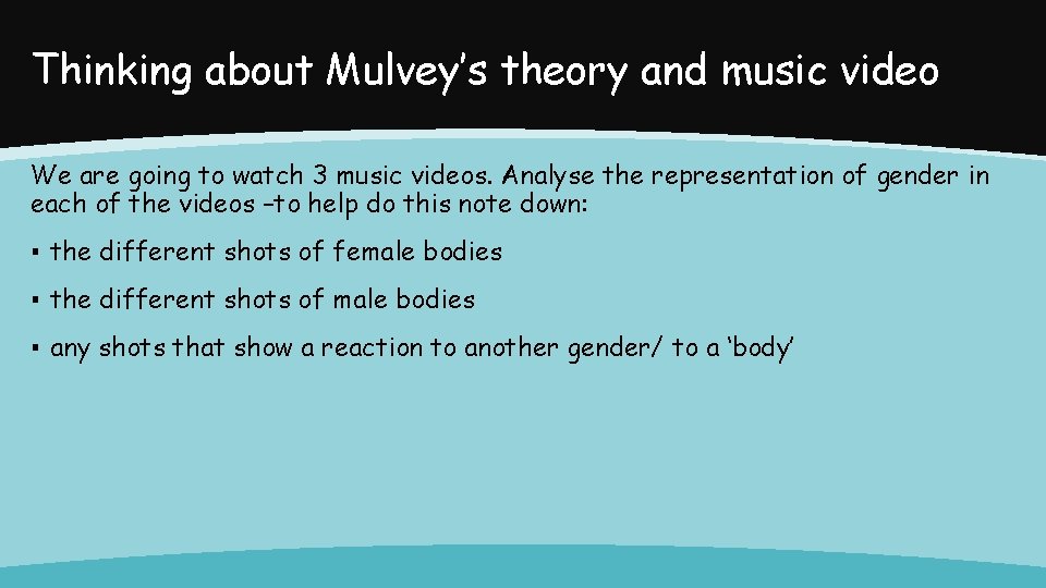 Thinking about Mulvey’s theory and music video We are going to watch 3 music