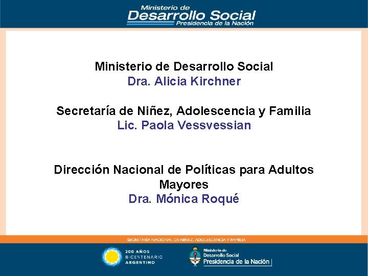 Ministerio de Desarrollo Social Dra. Alicia Kirchner Secretaría de Niñez, Adolescencia y Familia Lic.