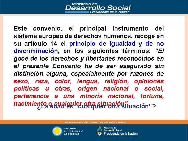 Este convenio, el principal instrumento del sistema europeo de derechos humanos, recoge en su