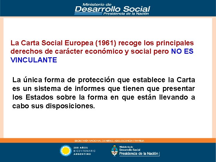 La Carta Social Europea (1961) recoge los principales derechos de carácter económico y social