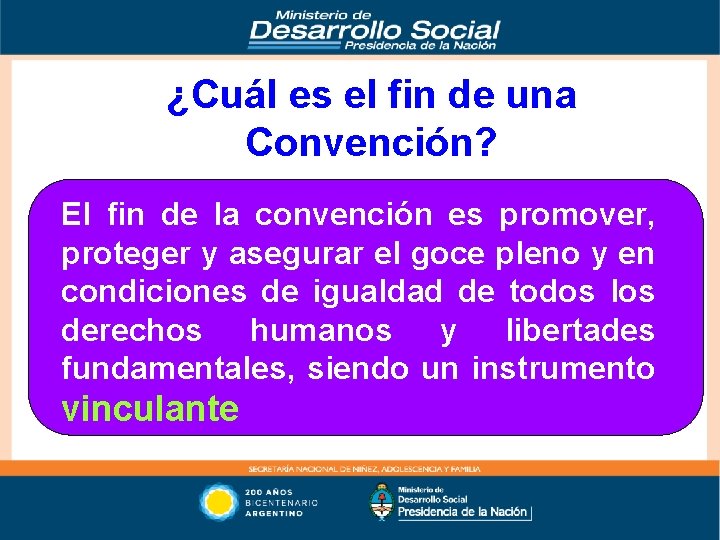 ¿Cuál es el fin de una Convención? El fin de la convención es promover,