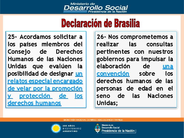 25 - Acordamos solicitar a los países miembros del Consejo de Derechos Humanos de