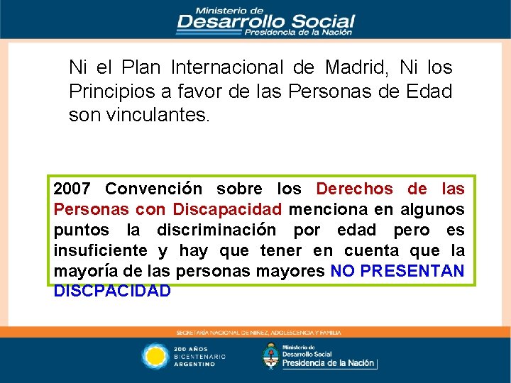 Ni el Plan Internacional de Madrid, Ni los Principios a favor de las Personas