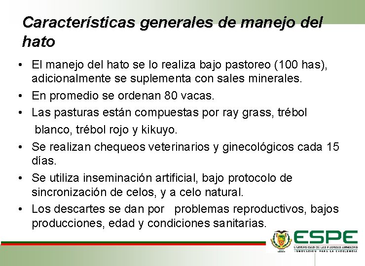 Características generales de manejo del hato • El manejo del hato se lo realiza