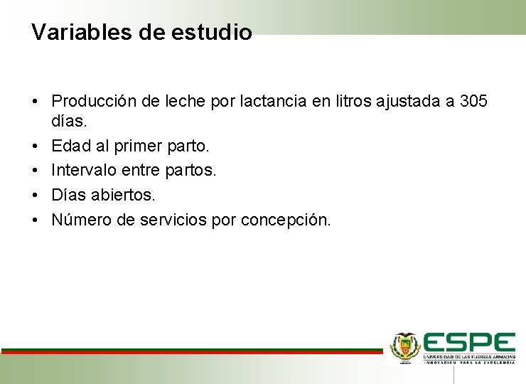 Variables de estudio • Producción de leche por lactancia en litros ajustada a 305