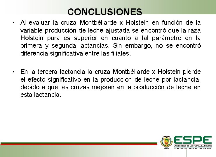 CONCLUSIONES • Al evaluar la cruza Montbéliarde x Holstein en función de la variable