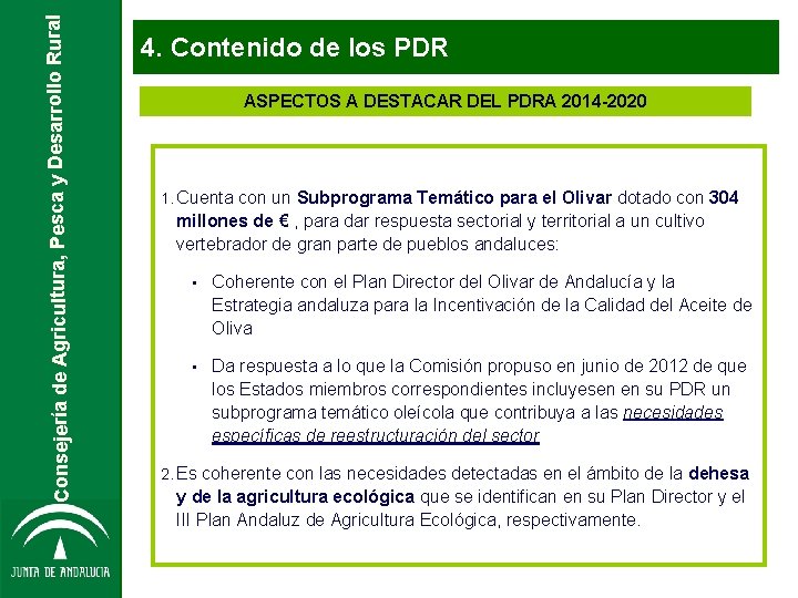 Consejería de Agricultura, Pesca y Desarrollo Rural 4. Contenido de los PDR ASPECTOS A Consejería de Agricultura, Pesca y Desarrollo Rural 4. Contenido de los PDR ASPECTOS A
