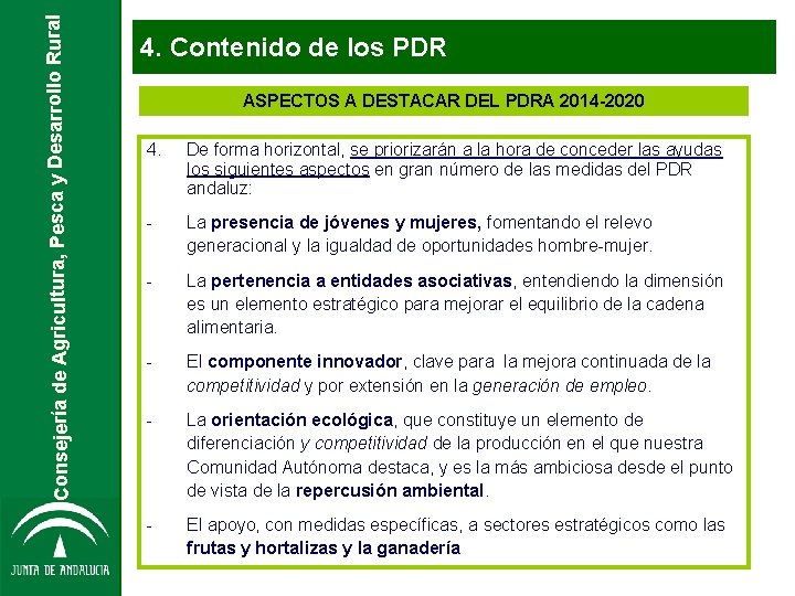 Consejería de Agricultura, Pesca y Desarrollo Rural 4. Contenido de los PDR ASPECTOS A Consejería de Agricultura, Pesca y Desarrollo Rural 4. Contenido de los PDR ASPECTOS A