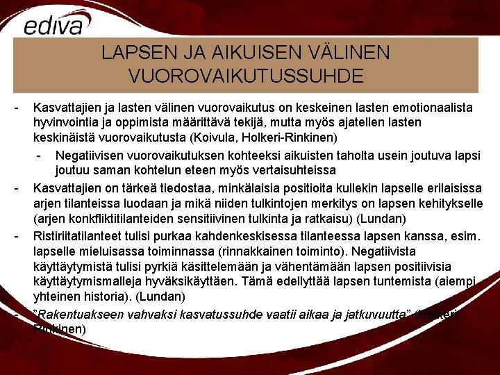 LAPSEN JA AIKUISEN VÄLINEN VUOROVAIKUTUSSUHDE - - Kasvattajien ja lasten välinen vuorovaikutus on keskeinen