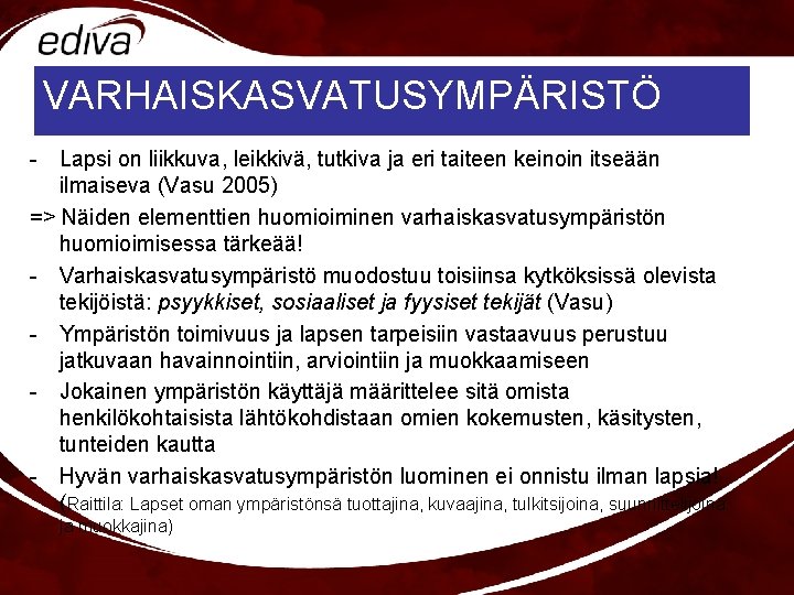 VARHAISKASVATUSYMPÄRISTÖ - Lapsi on liikkuva, leikkivä, tutkiva ja eri taiteen keinoin itseään ilmaiseva (Vasu