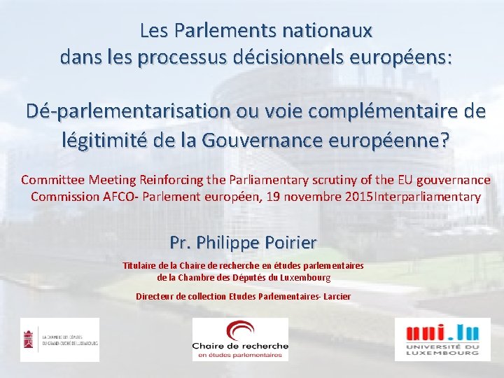 Les Parlements nationaux dans les processus décisionnels européens: Dé-parlementarisation ou voie complémentaire de légitimité