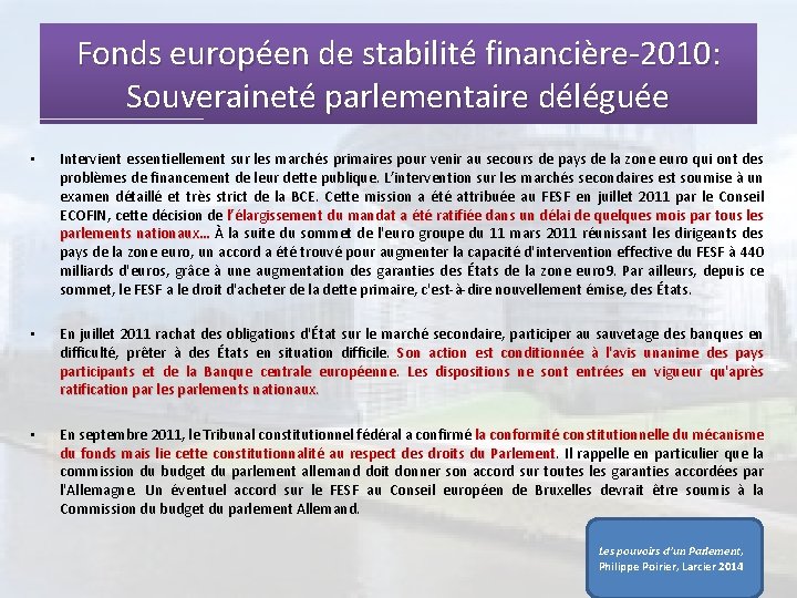 Fonds européen de stabilité financière-2010: Souveraineté parlementaire déléguée • Intervient essentiellement sur les marchés