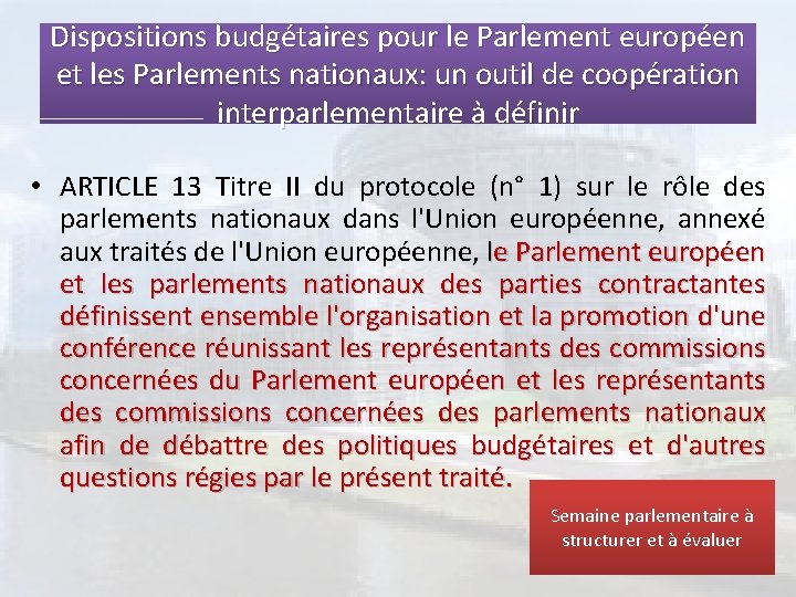 Dispositions budgétaires pour le Parlement européen et les Parlements nationaux: un outil de coopération