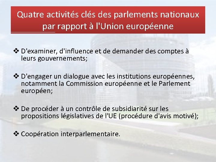 Quatre activités clés des parlements nationaux par rapport à l'Union européenne v D'examiner, d'influence